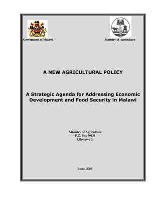 New Agriculture Policy- A Strategic Agenda for Addressing Economic Development and Food Security in Malawi 2005
